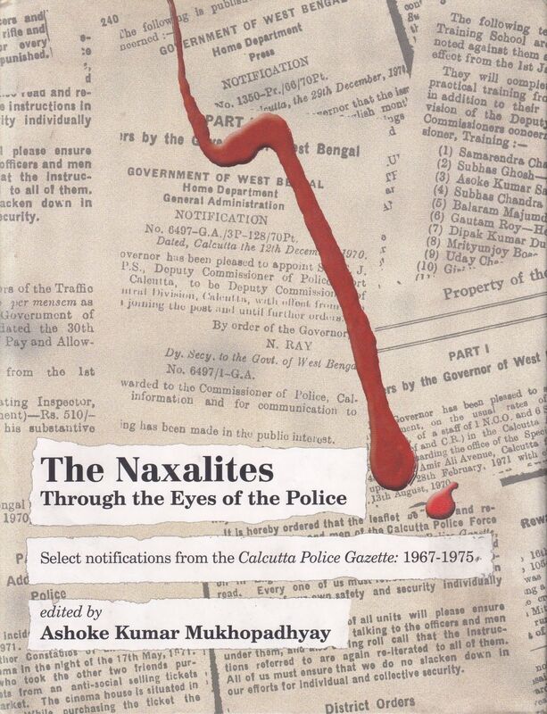 Cover of 'The Naxalites: Through The Eyes Of The Police' by Ashoke  Mukhopadhyay, published by Dey's Publishing