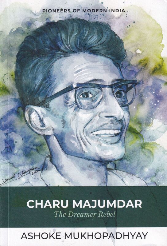 Cover of 'Charu Majumdar- The Dreamer Rebel' by Ashoke Mukhopadhyay, published by Niyogi Books